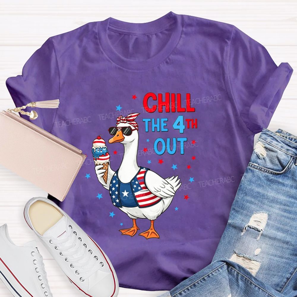 Chill The 4th Out Teacher T-shirt