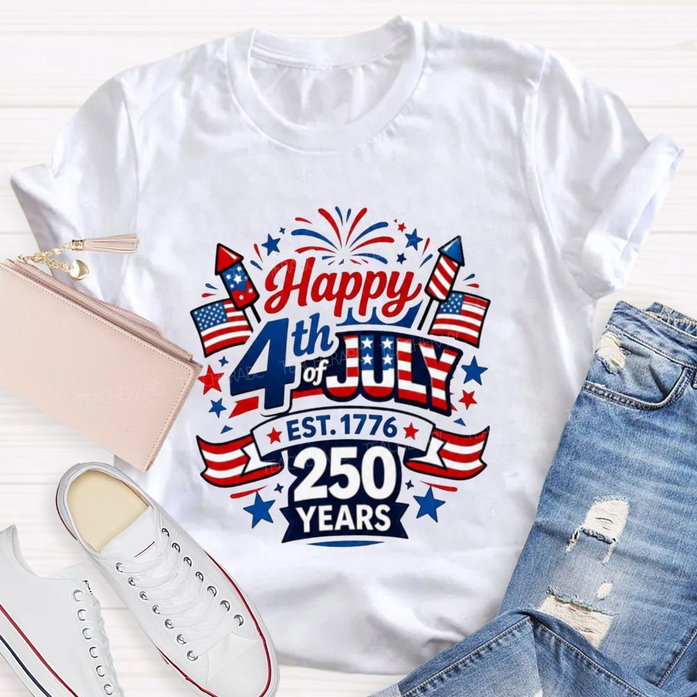 Happy 4th Of July Est.1776 And 250 Years Teacher T-shirt