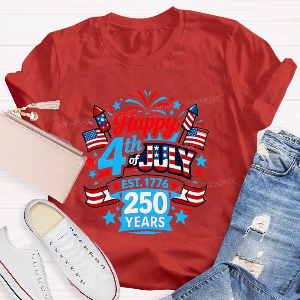 Happy 4th Of July Est.1776 And 250 Years Teacher T-shirt