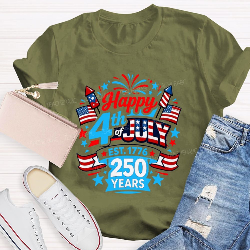 Happy 4th Of July Est.1776 And 250 Years Teacher T-shirt
