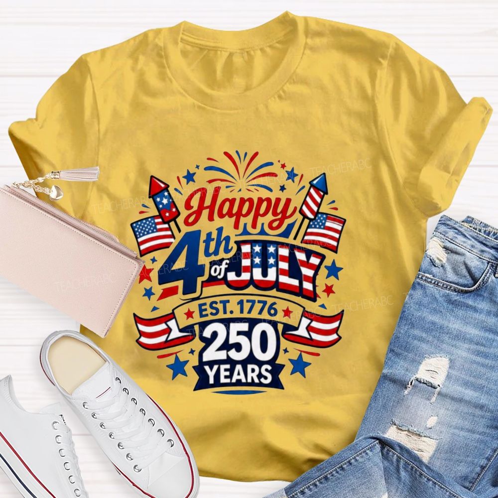 Happy 4th Of July Est.1776 And 250 Years Teacher T-shirt