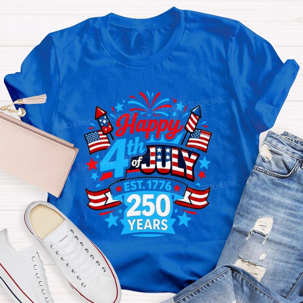 Happy 4th Of July Est.1776 And 250 Years Teacher T-shirt