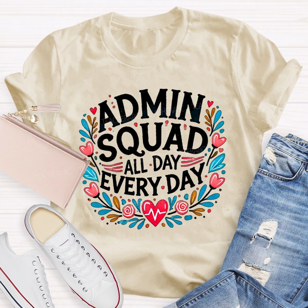 Admin Squad All Day Every Day Flower Teacher T-shirt
