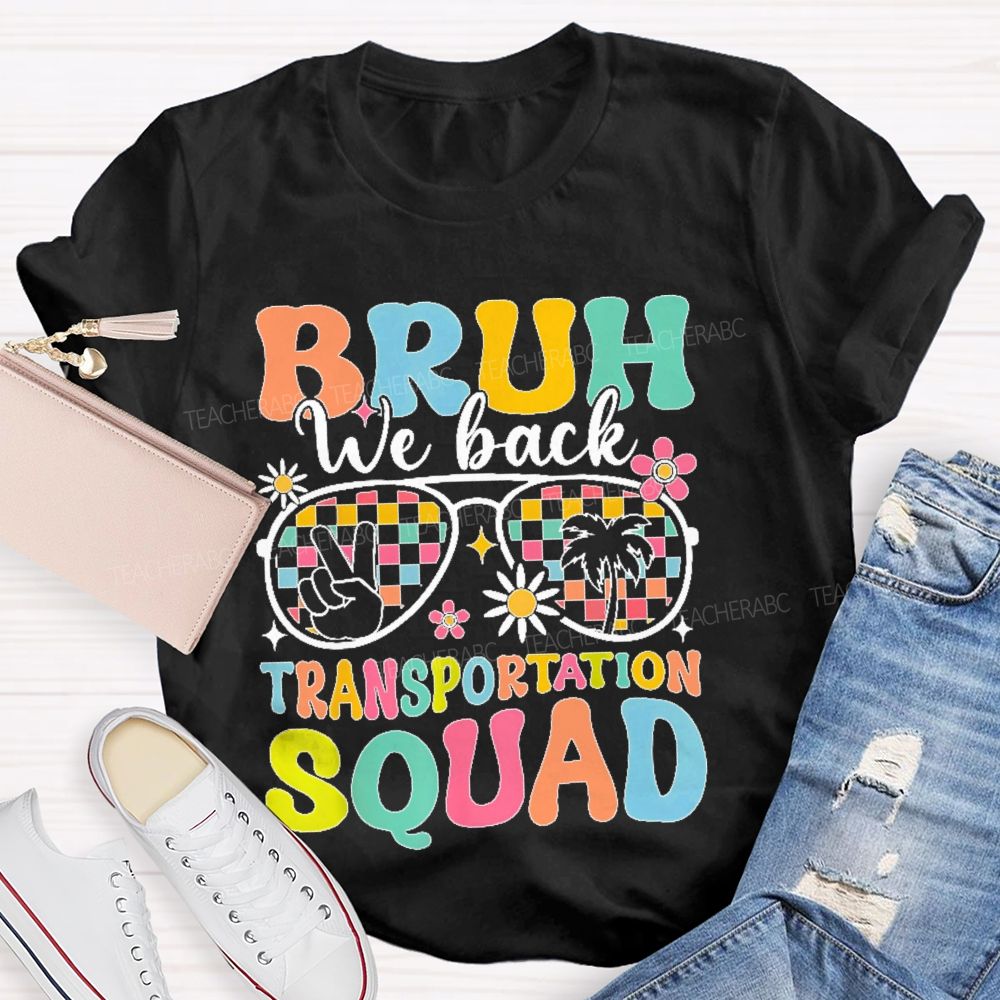Bruh We Back Transportation Squad Teacher T-shirt