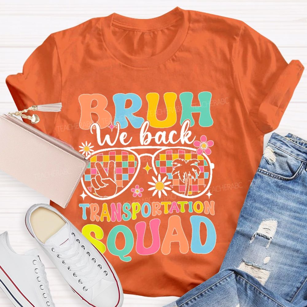 Bruh We Back Transportation Squad Teacher T-shirt