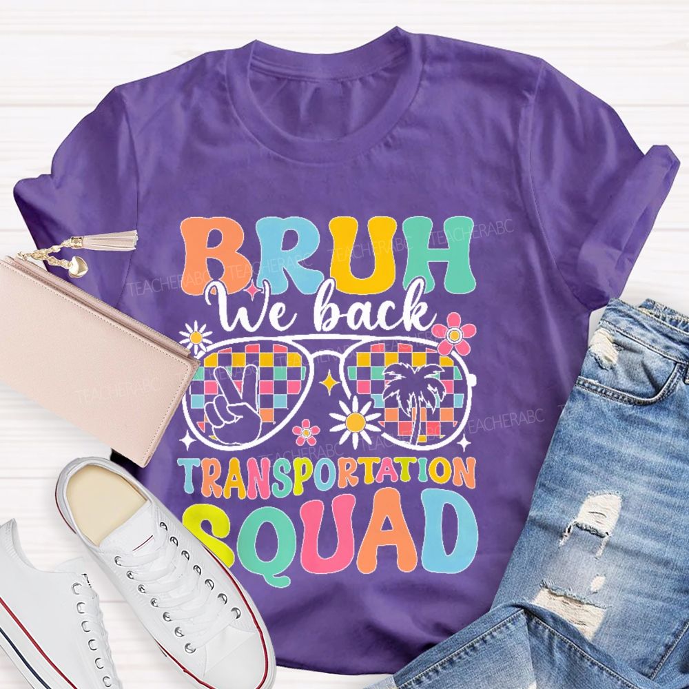 Bruh We Back Transportation Squad Teacher T-shirt