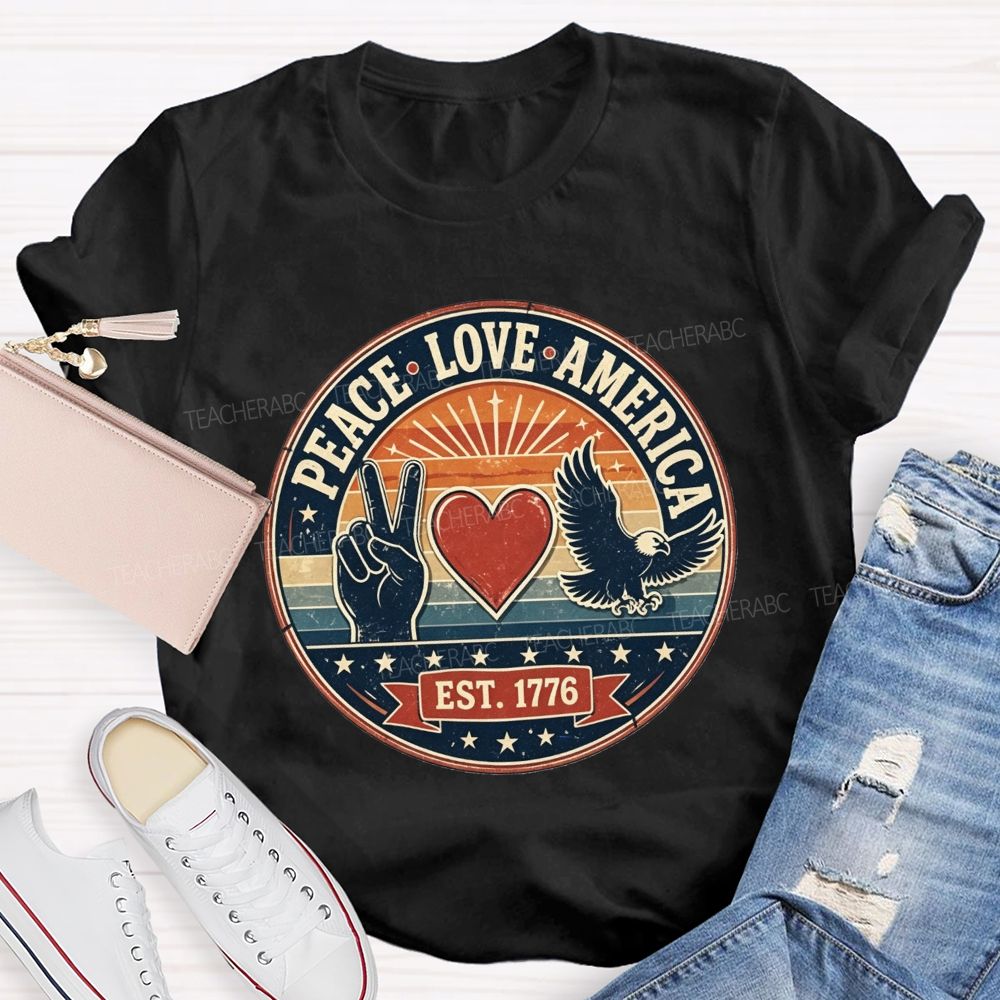 Peace Love America And Est.1776 Teacher T-shirt