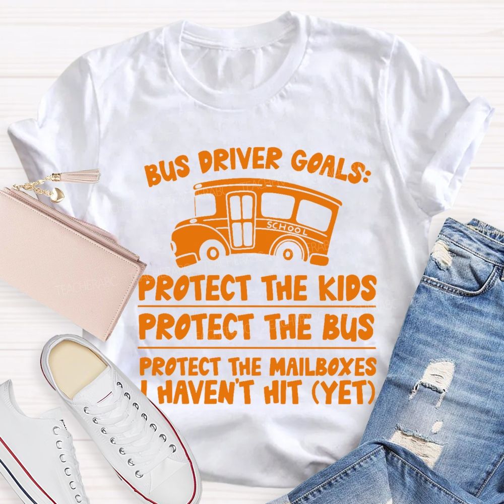Bus Driver Goals Protect The Kids Teacher T-shirt