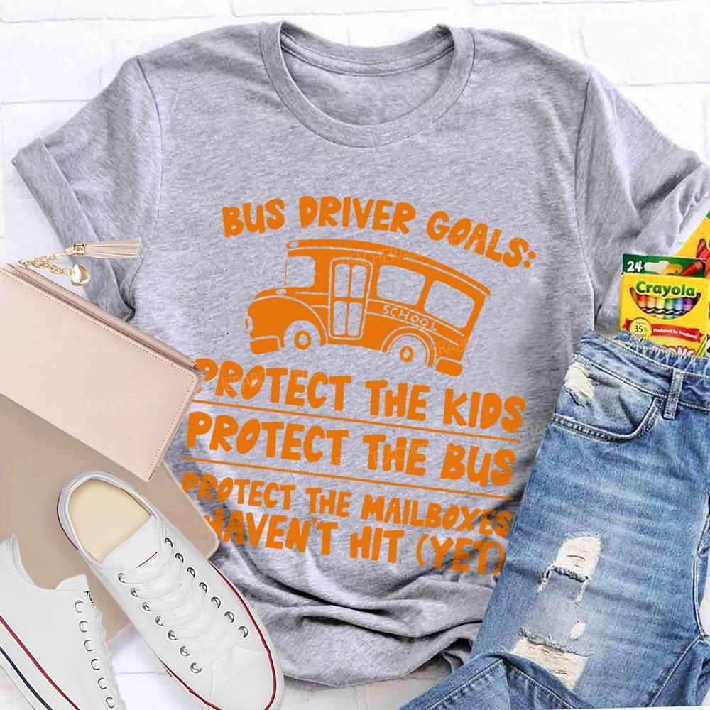 Bus Driver Goals Protect The Kids Teacher T-shirt