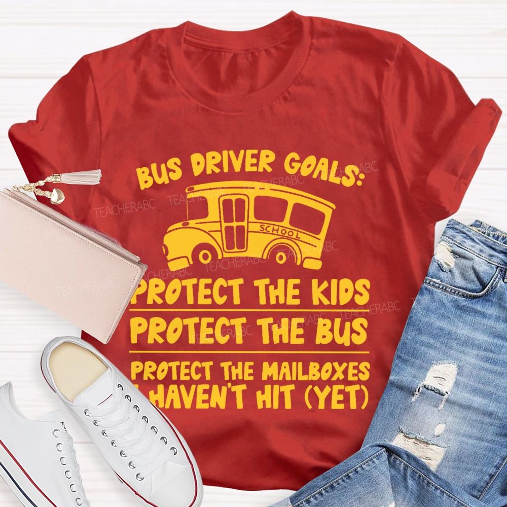 Bus Driver Goals Protect The Kids Teacher T-shirt
