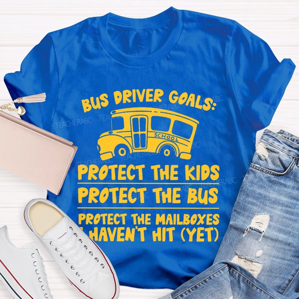 Bus Driver Goals Protect The Kids Teacher T-shirt
