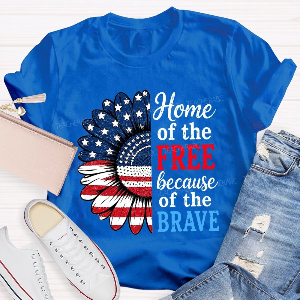 Home Of The Free Because Of The Brave Teacher T-shirt