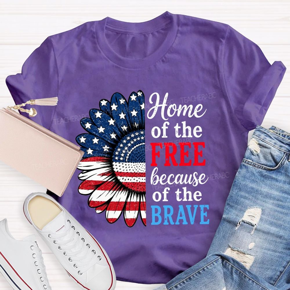 Home Of The Free Because Of The Brave Teacher T-shirt