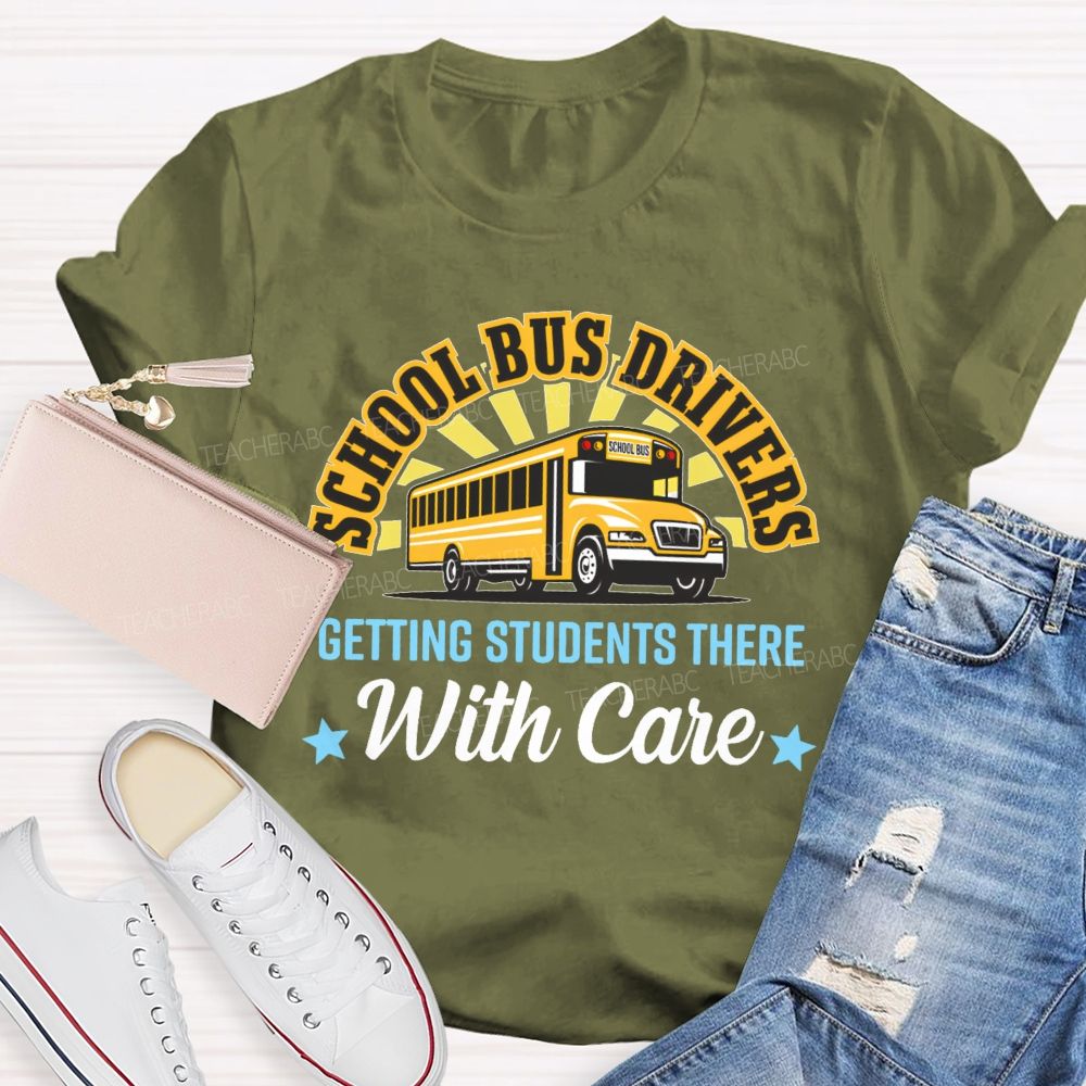 School Bus Drivers Getting Students There With Care Teacher T-shirt