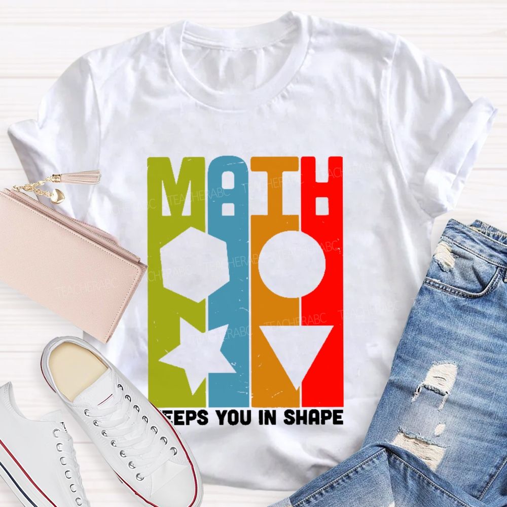 Math Keeps You In Shape Graphics Teacher T-shirt