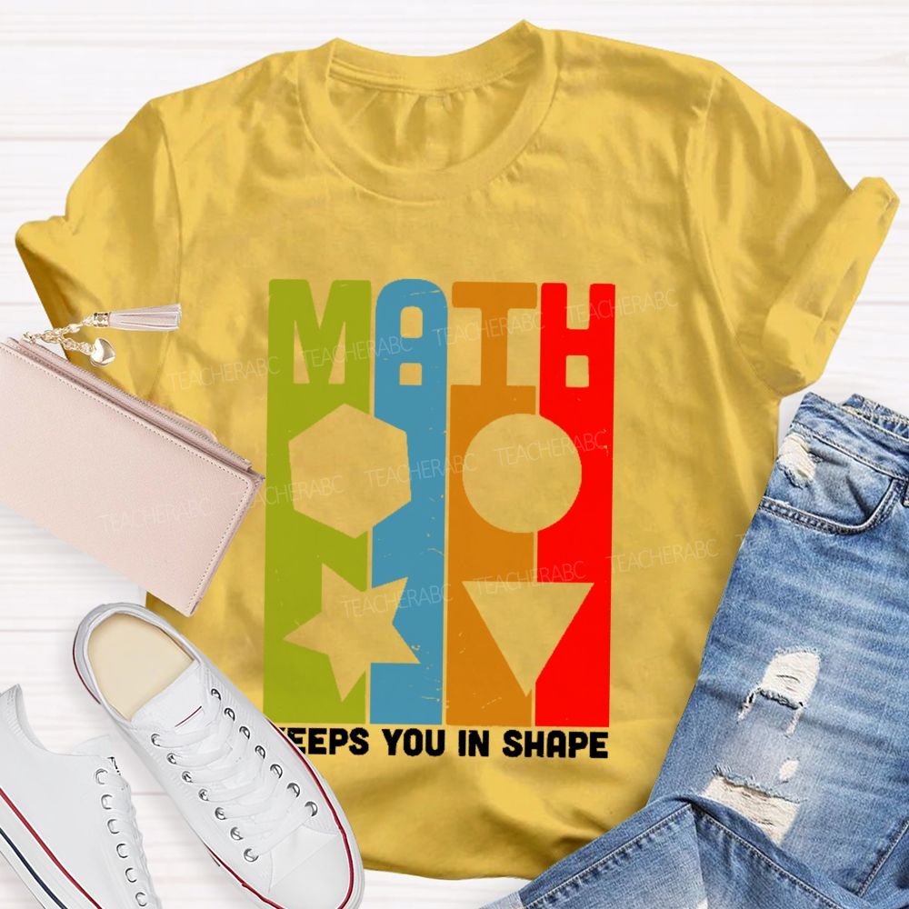 Math Keeps You In Shape Graphics Teacher T-shirt