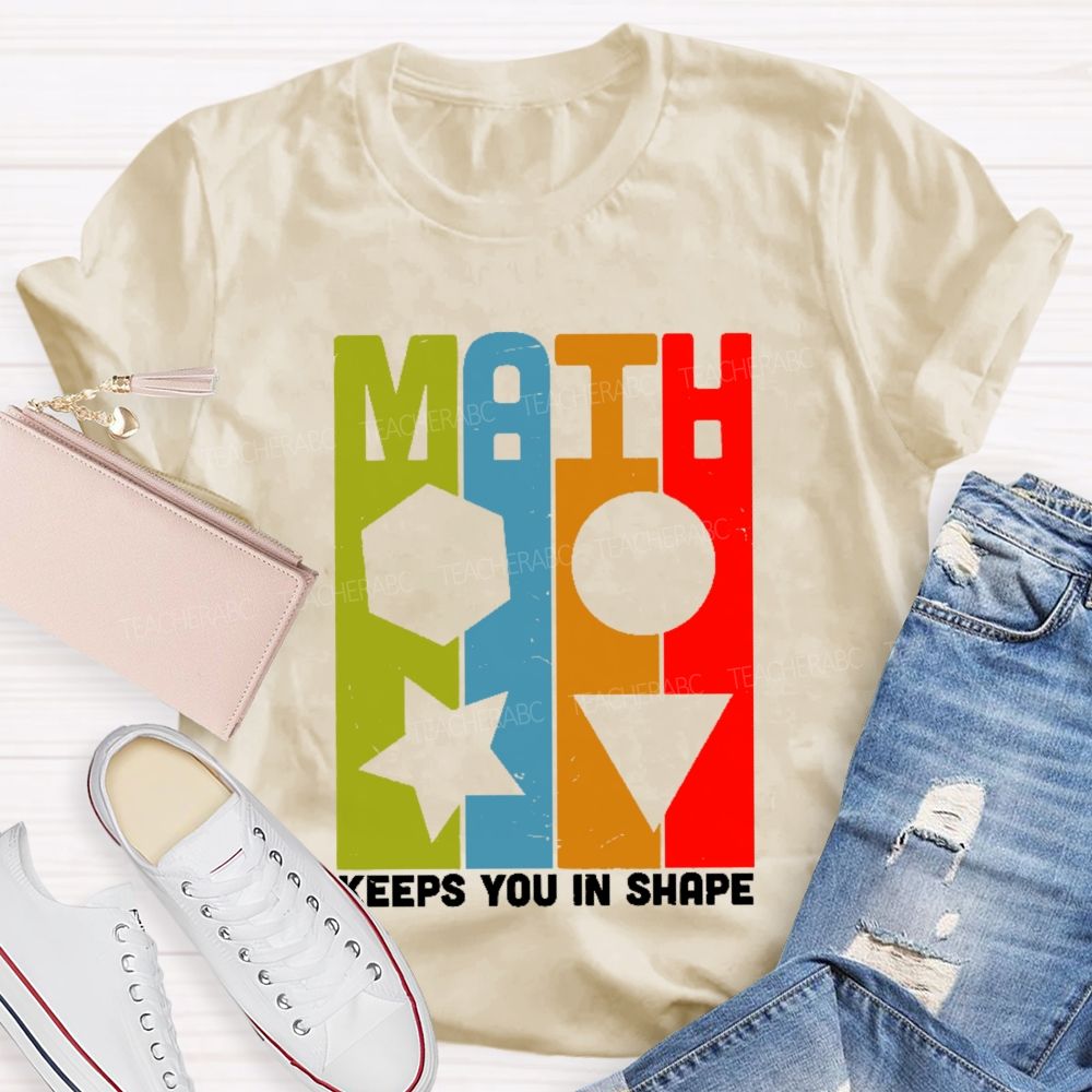 Math Keeps You In Shape Graphics Teacher T-shirt