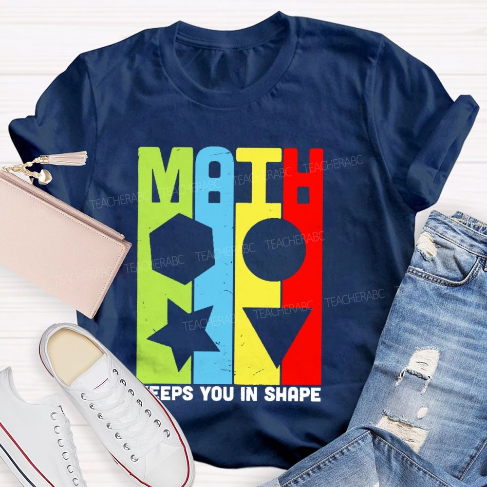 Math Keeps You In Shape Graphics Teacher T-shirt