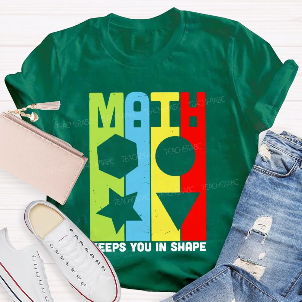 Math Keeps You In Shape Graphics Teacher T-shirt