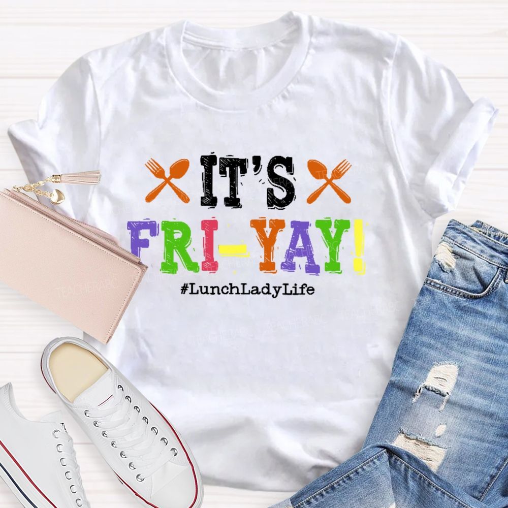 It's Fri-Yay Lunchladylife Teacher T-shirt