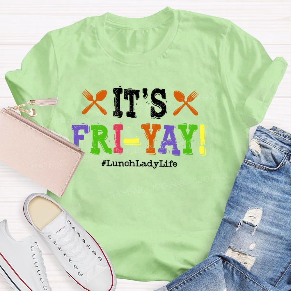 It's Fri-Yay Lunchladylife Teacher T-shirt