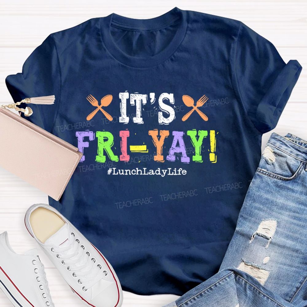It's Fri-Yay Lunchladylife Teacher T-shirt