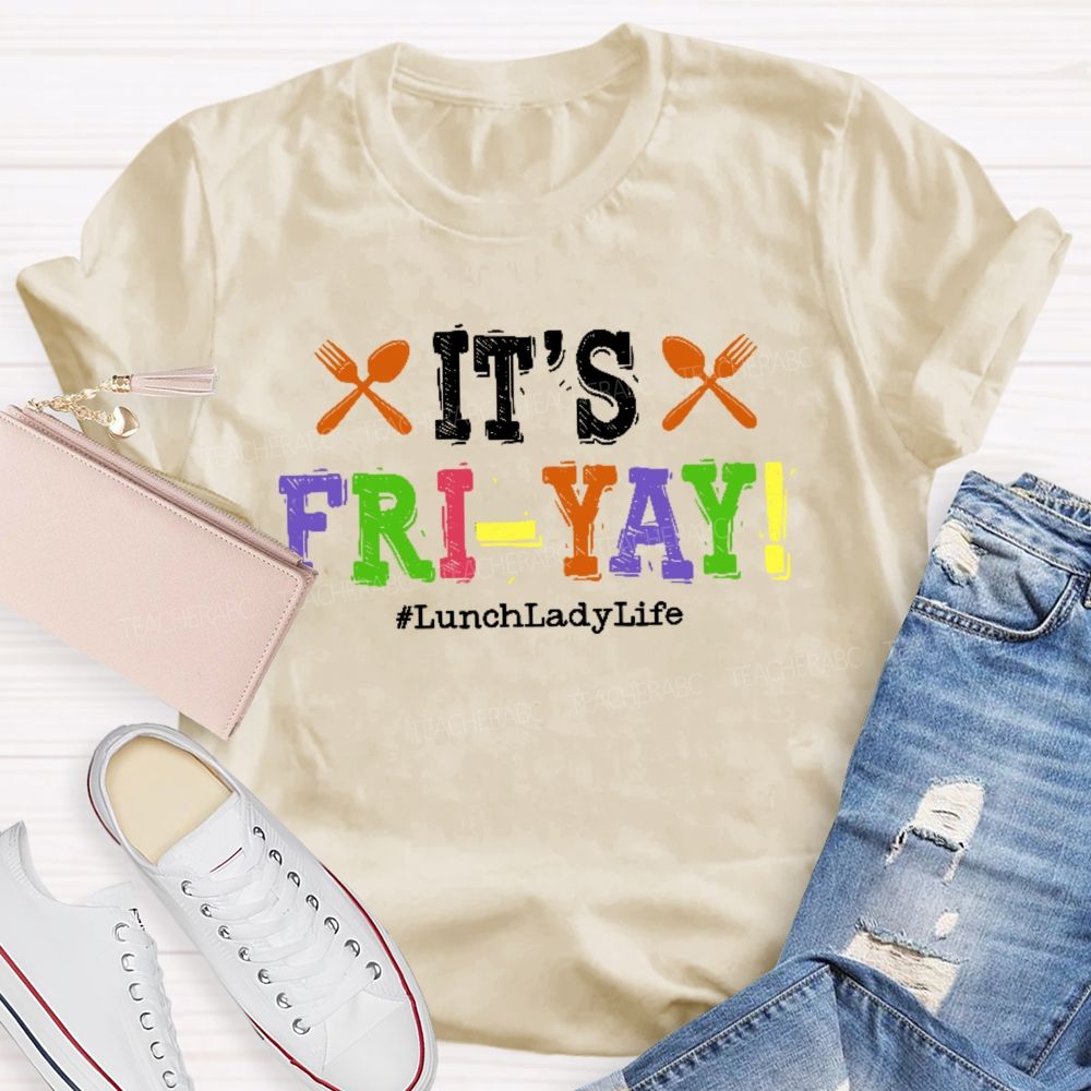 It's Fri-Yay Lunchladylife Teacher T-shirt
