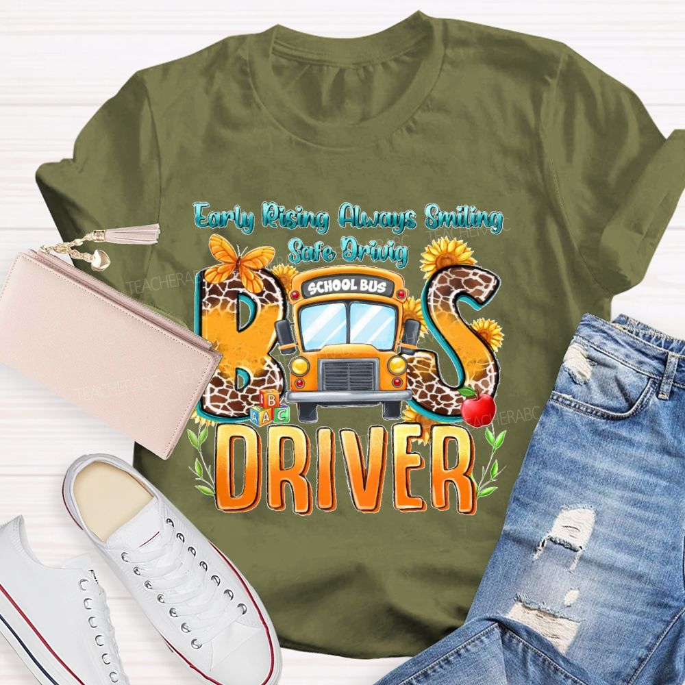 Early Rising Always Smiling Safe Driving Bus Driver Letters Teacher T-shirt