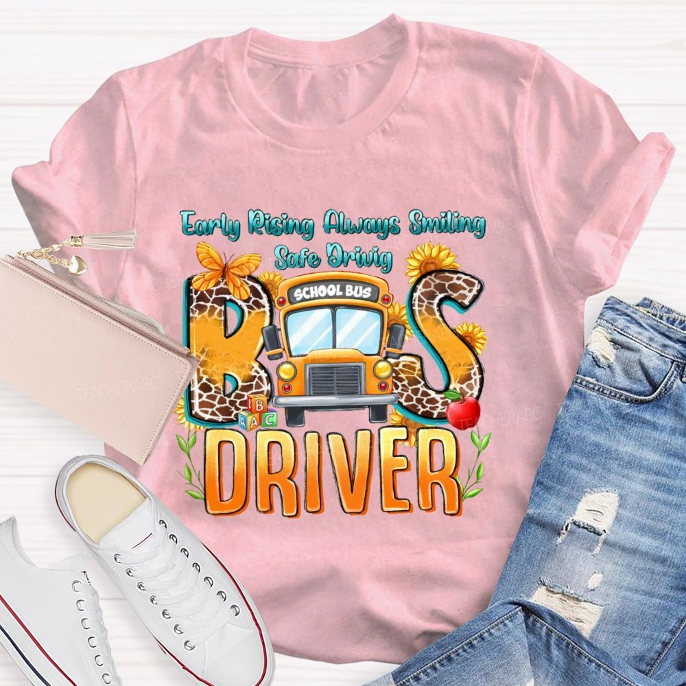 Early Rising Always Smiling Safe Driving Bus Driver Letters Teacher T-shirt