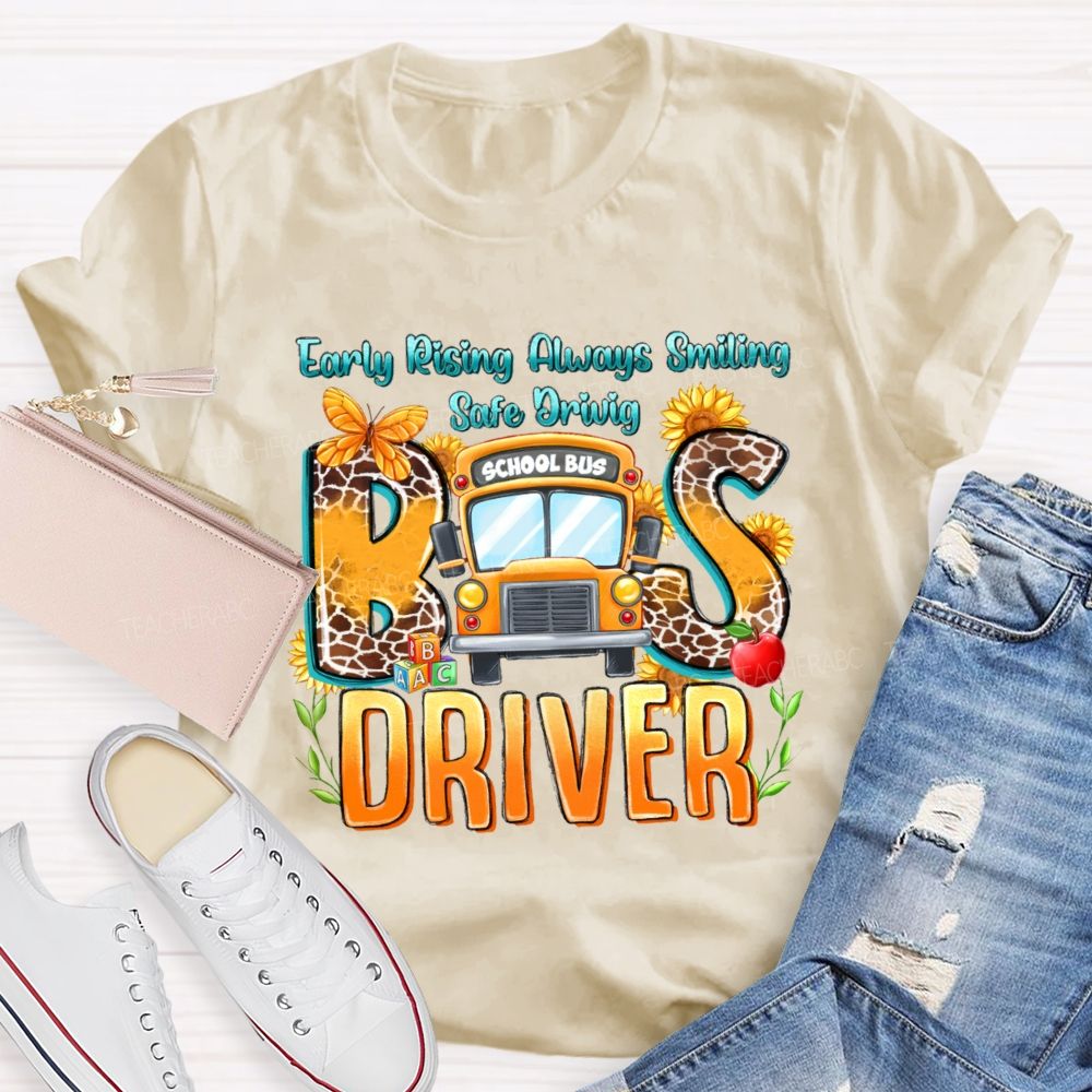 Early Rising Always Smiling Safe Driving Bus Driver Letters Teacher T-shirt