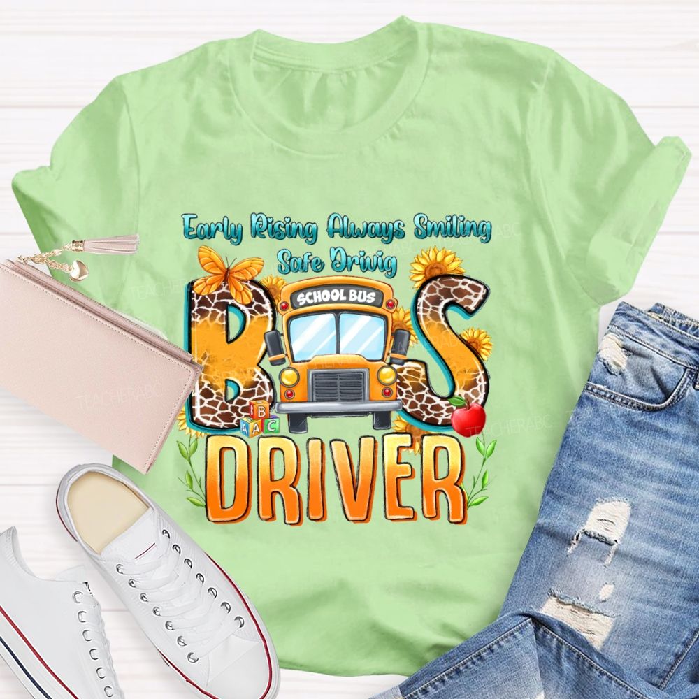 Early Rising Always Smiling Safe Driving Bus Driver Letters Teacher T-shirt
