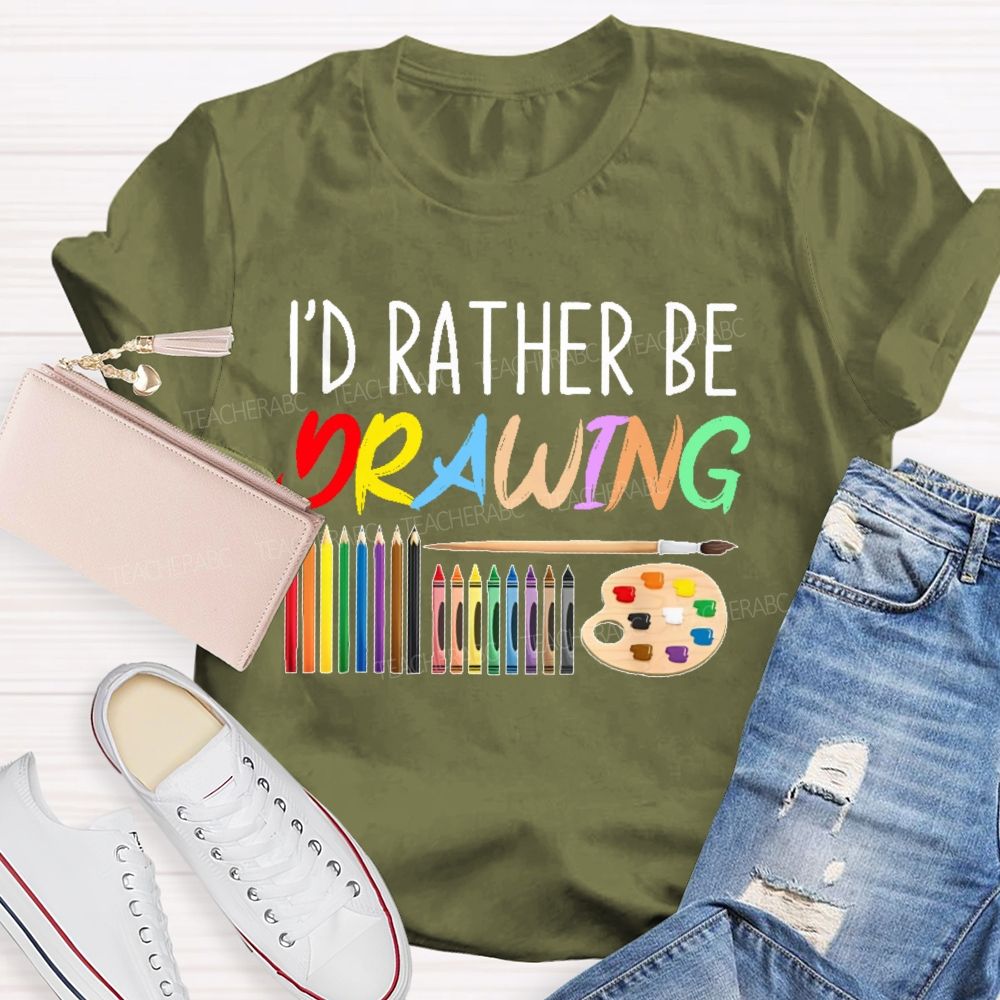 I'd Rather Be Drawing Letters Teacher T-shirt