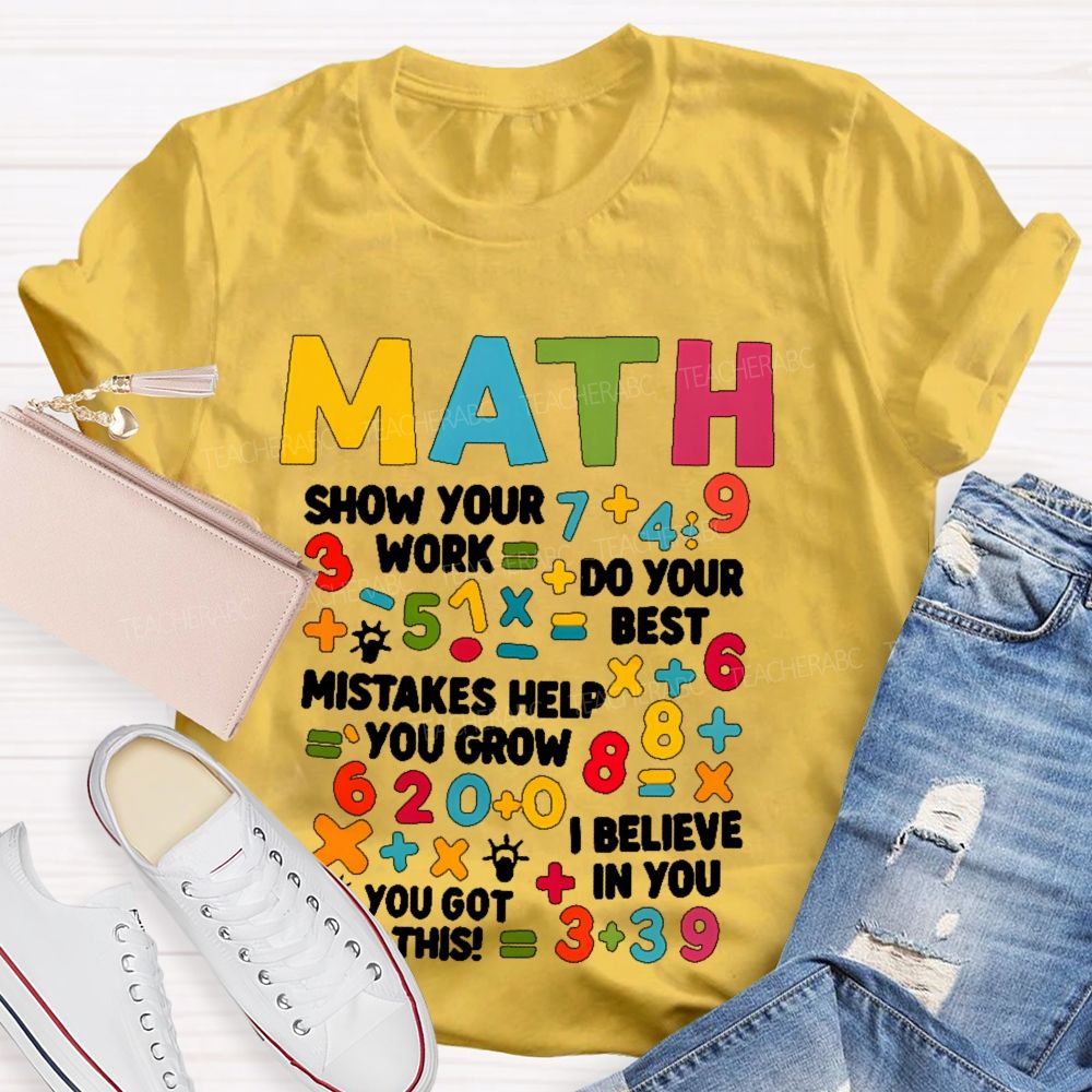 Math Show Your Work Do Your Best Letters Graphics Teacher T-shirt