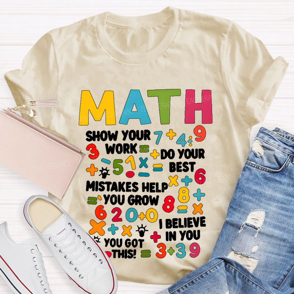 Math Show Your Work Do Your Best Letters Graphics Teacher T-shirt