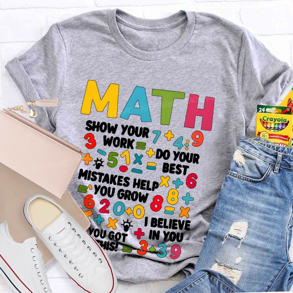 Math Show Your Work Do Your Best Letters Graphics Teacher T-shirt