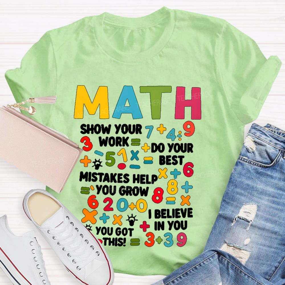Math Show Your Work Do Your Best Letters Graphics Teacher T-shirt