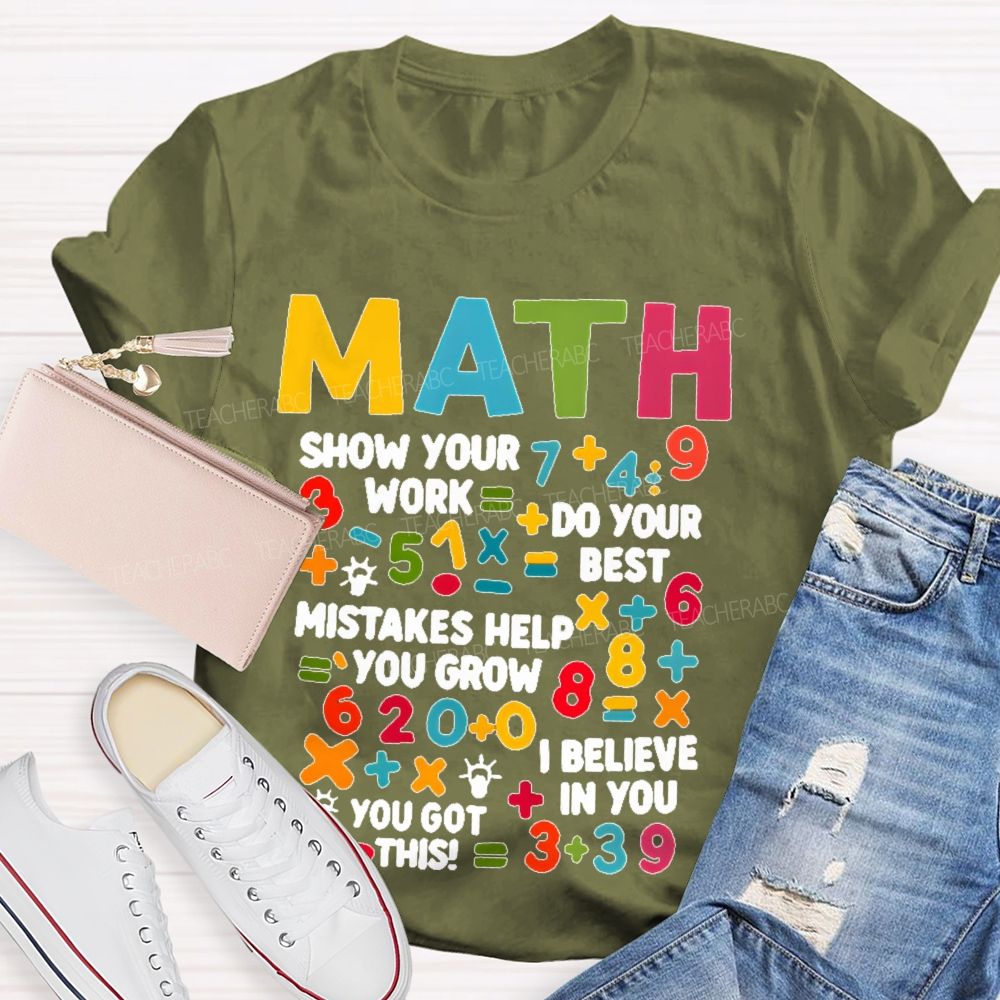Math Show Your Work Do Your Best Letters Graphics Teacher T-shirt