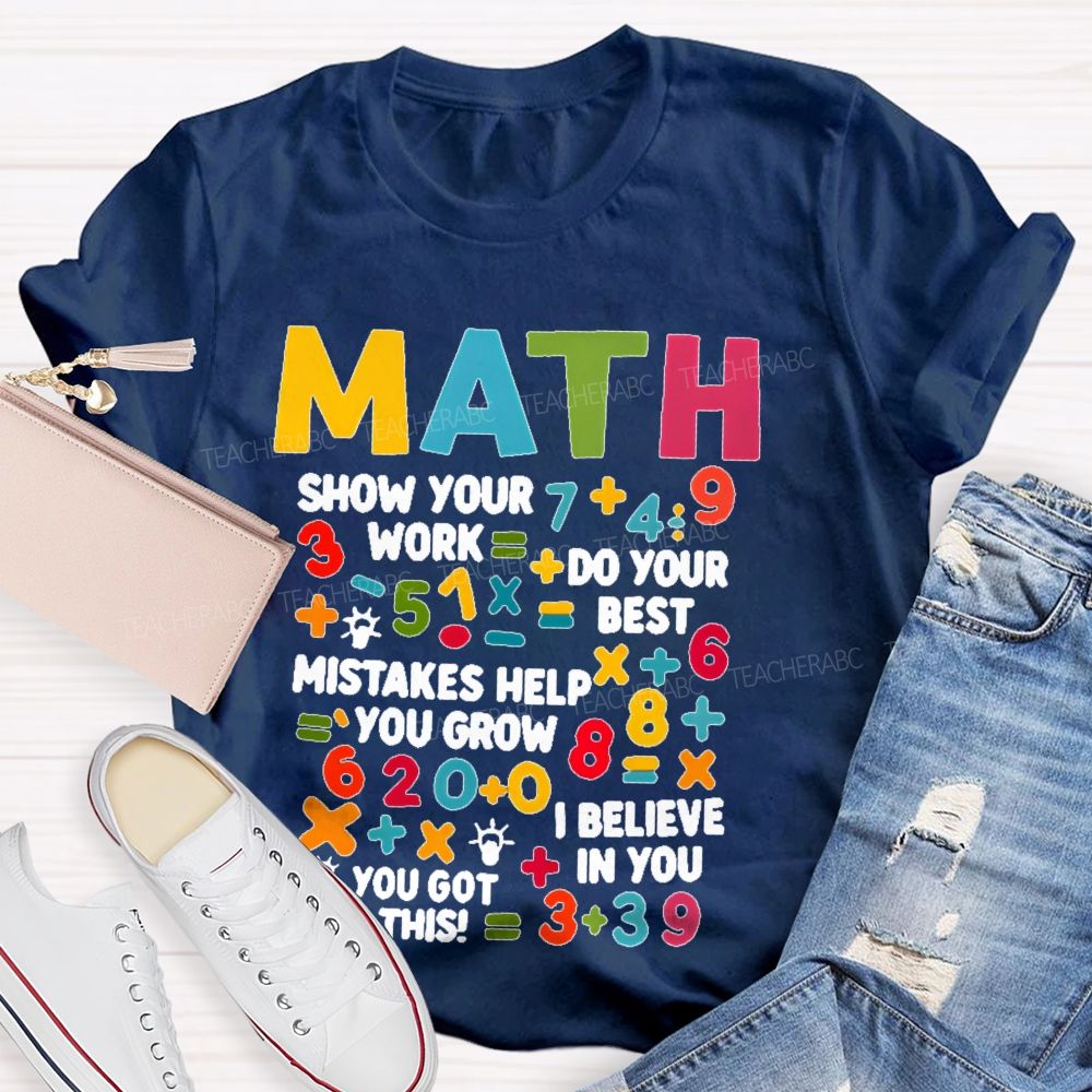 Math Show Your Work Do Your Best Letters Graphics Teacher T-shirt