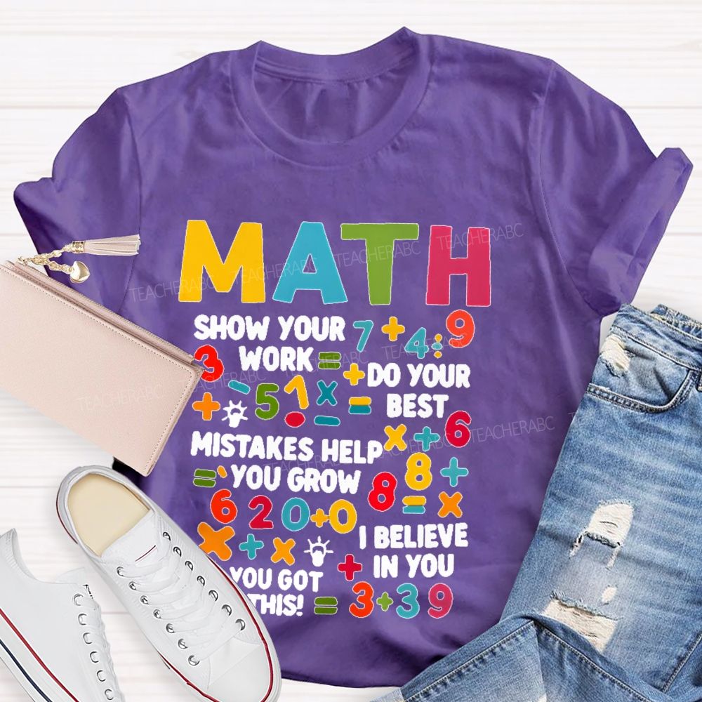 Math Show Your Work Do Your Best Letters Graphics Teacher T-shirt
