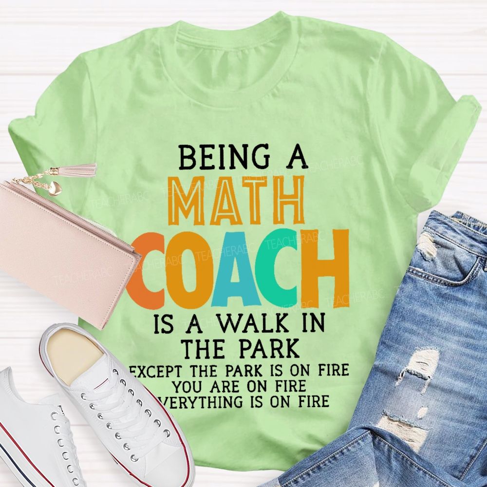 Being A Math Coach Is A Walk In The Park Teacher T-shirt