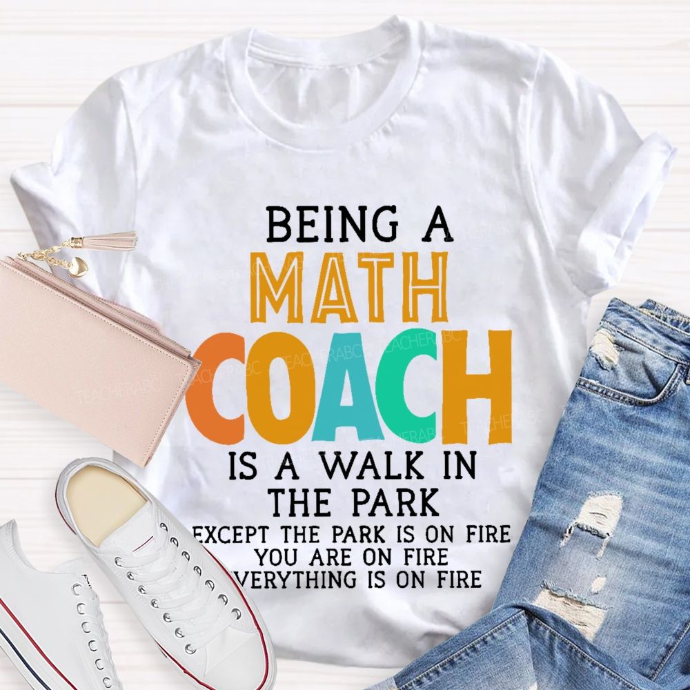 Being A Math Coach Is A Walk In The Park Teacher T-shirt