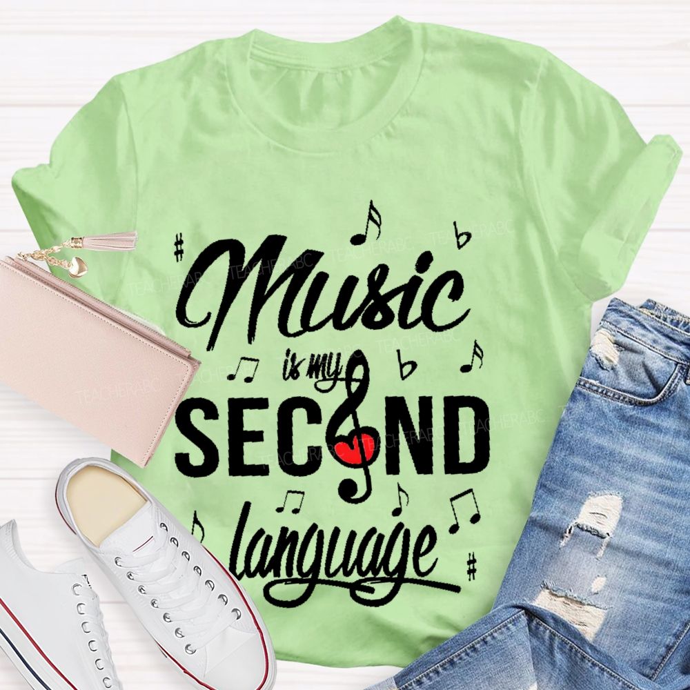 Music Is My Second Language Graphics Teacher T-shirt