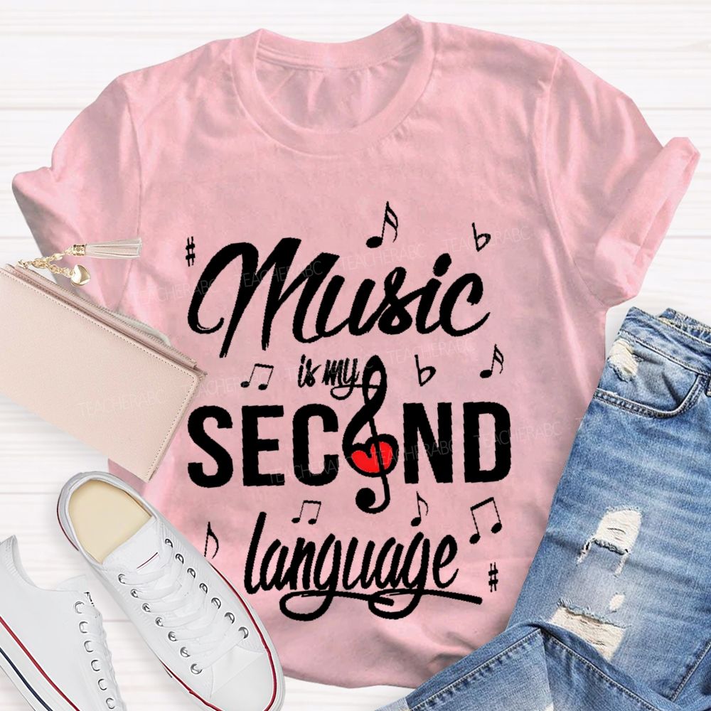 Music Is My Second Language Graphics Teacher T-shirt