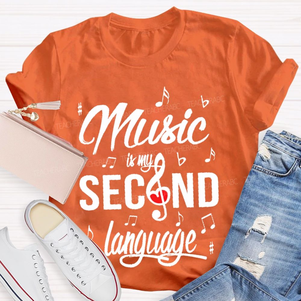 Music Is My Second Language Graphics Teacher T-shirt