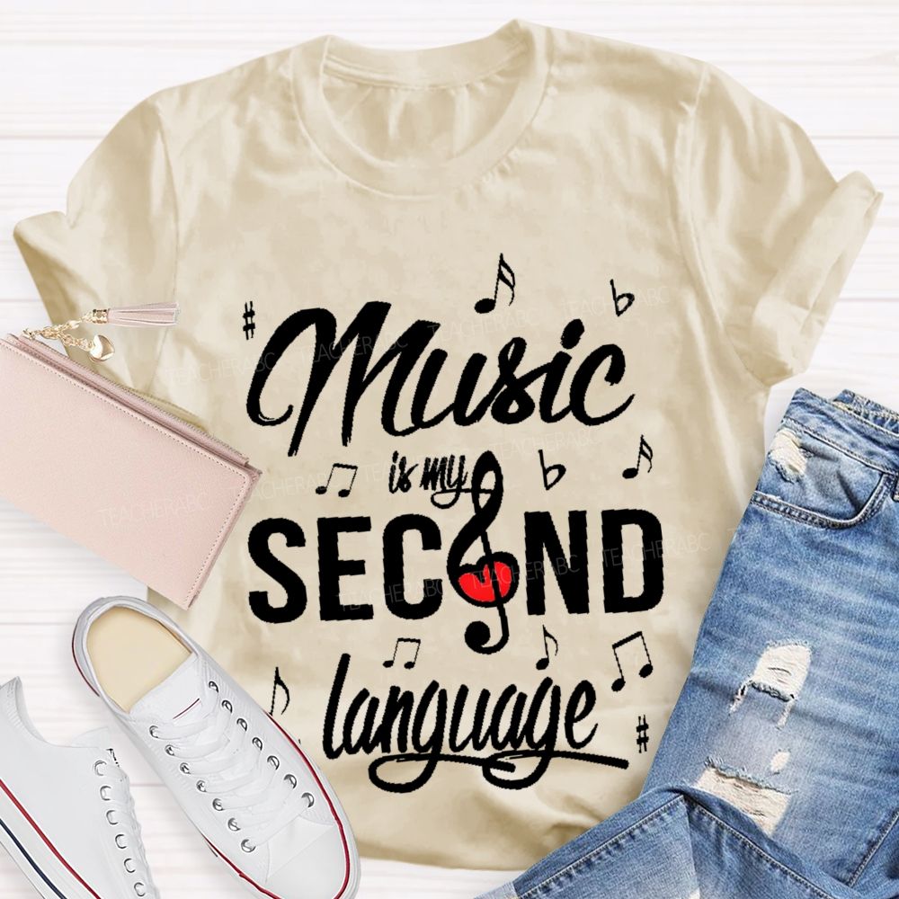 Music Is My Second Language Graphics Teacher T-shirt