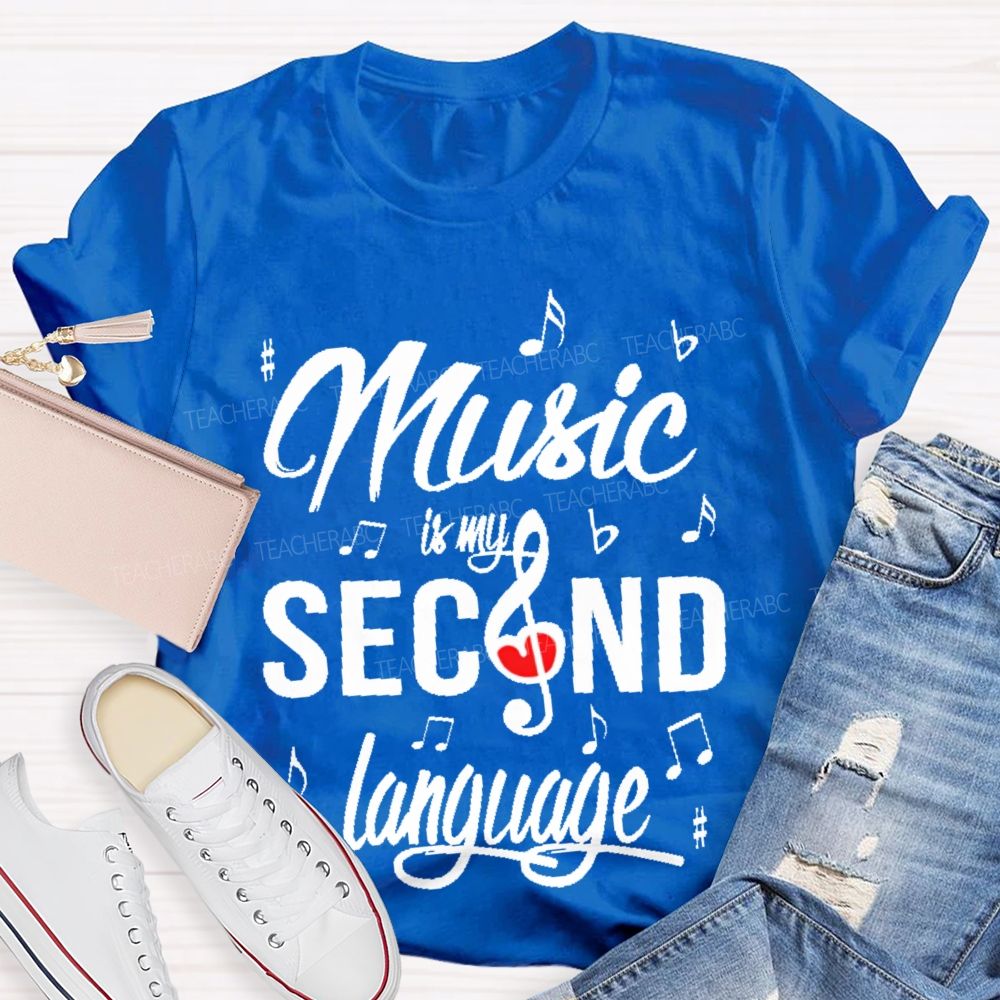 Music Is My Second Language Graphics Teacher T-shirt
