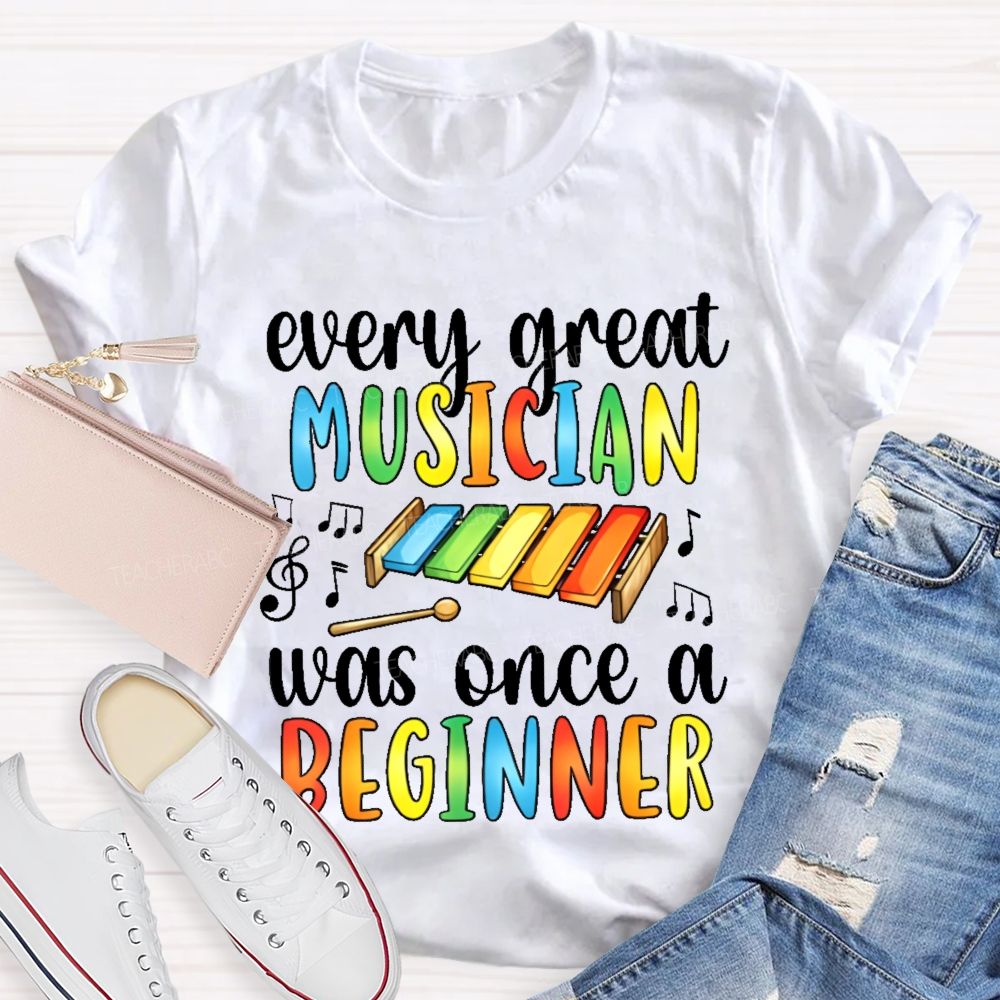 Every Great Musician Was Once A Beginner Colorful Letters Teacher T-shirt
