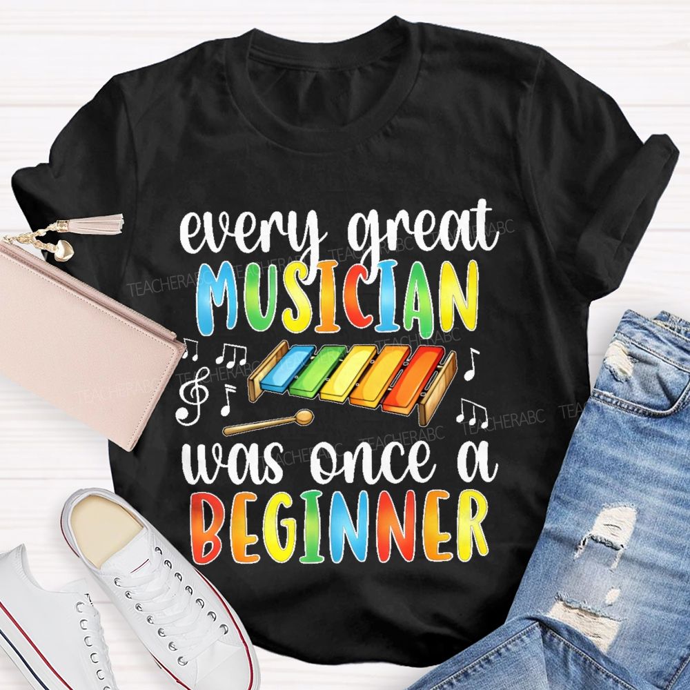 Every Great Musician Was Once A Beginner Colorful Letters Teacher T-shirt
