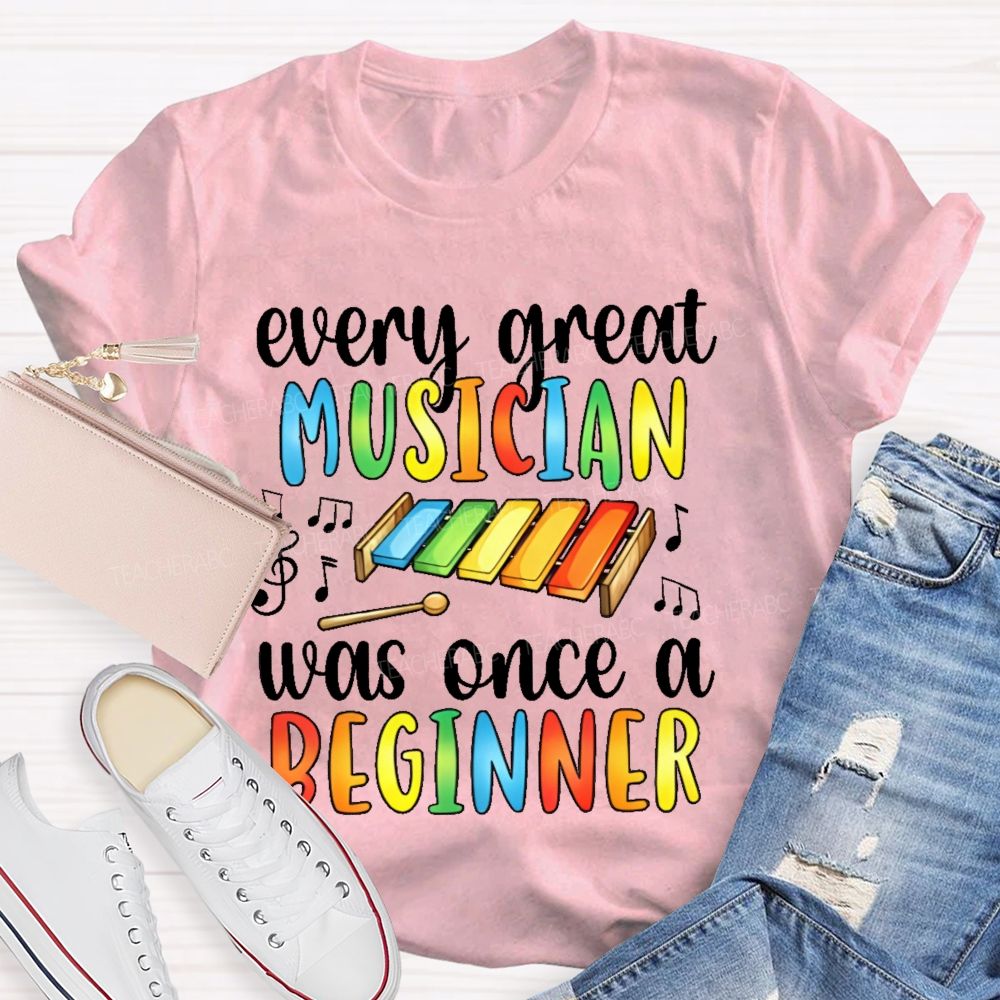 Every Great Musician Was Once A Beginner Colorful Letters Teacher T-shirt