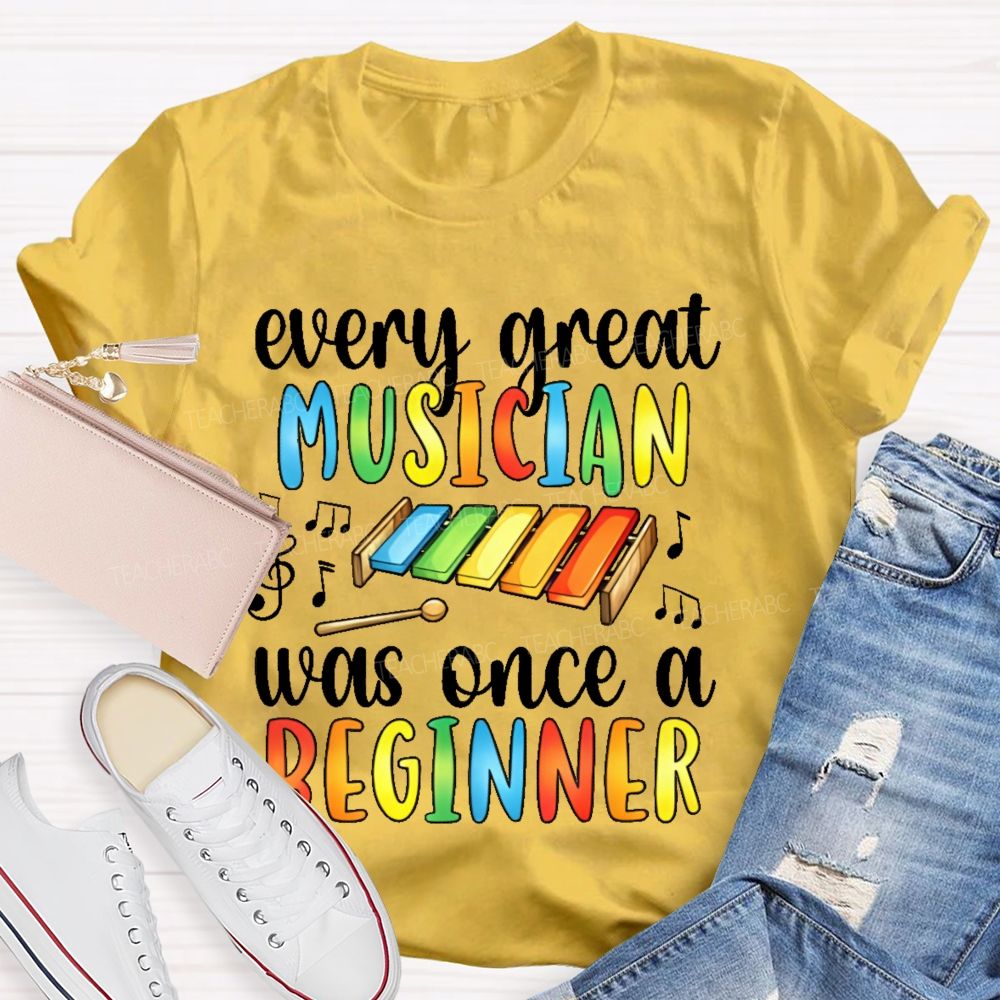Every Great Musician Was Once A Beginner Colorful Letters Teacher T-shirt